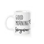 šalica good morning gorgeous